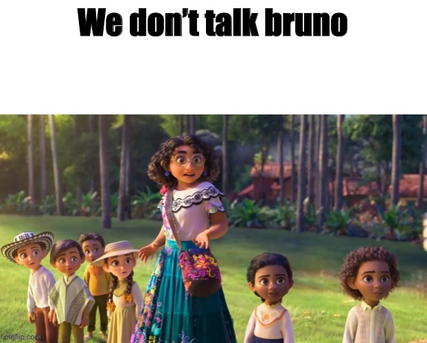 Encanto staring | We don’t talk Bruno | image tagged in encanto staring | made w/ Imgflip meme maker