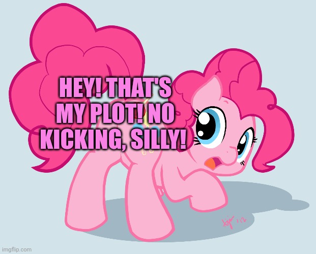 HEY! THAT'S MY PLOT! NO KICKING, SILLY! | made w/ Imgflip meme maker