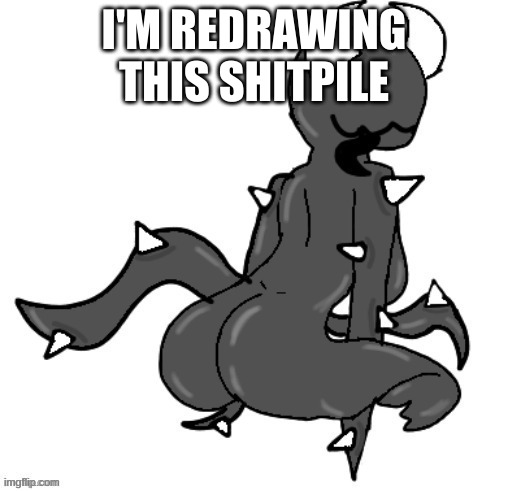 I'M REDRAWING THIS SHITPILE | made w/ Imgflip meme maker