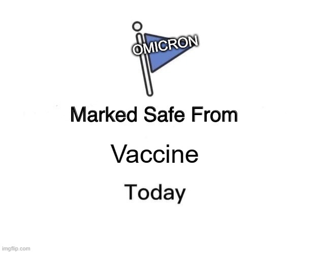 WOW | OMICRON; Vaccine | image tagged in memes,marked safe from | made w/ Imgflip meme maker