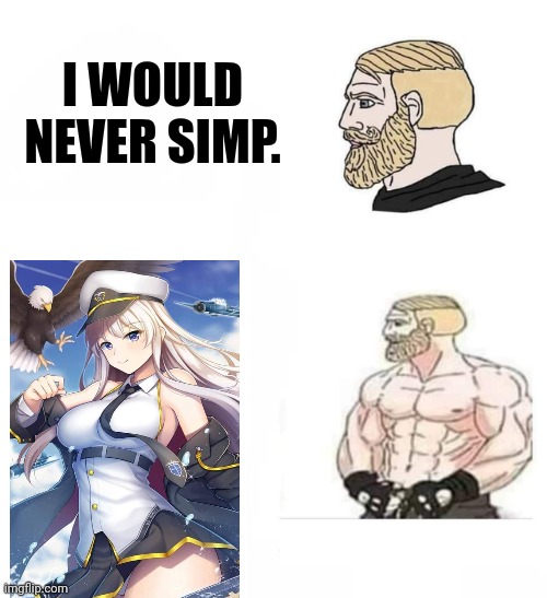 I WOULD NEVER SIMP. | made w/ Imgflip meme maker