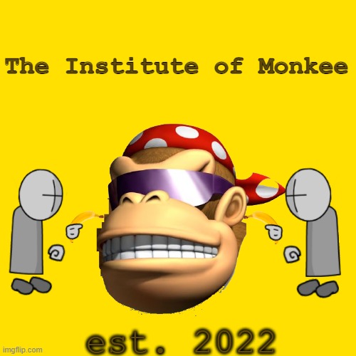 Logo | The Institute of Monkee; est. 2022 | image tagged in hi | made w/ Imgflip meme maker