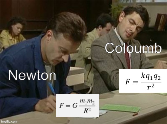 bro make your own formula |  Coloumb; Newton | image tagged in mr bean copying | made w/ Imgflip meme maker