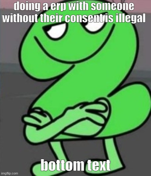 Smug Two | doing a erp with someone without their consent is illegal; bottom text | image tagged in smug two | made w/ Imgflip meme maker