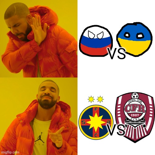 I would rather watch Steaua Bucharest vs Cluj instead of wanting a war between Russia and Ukraine! | VS; VS | image tagged in memes,drake hotline bling,russia,ukraine,fcsb,cfr cluj | made w/ Imgflip meme maker