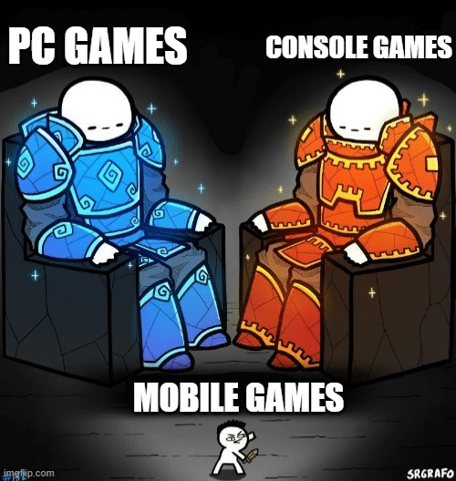 Two giants looking at a small guy | CONSOLE GAMES; PC GAMES; MOBILE GAMES | image tagged in two giants looking at a small guy | made w/ Imgflip meme maker