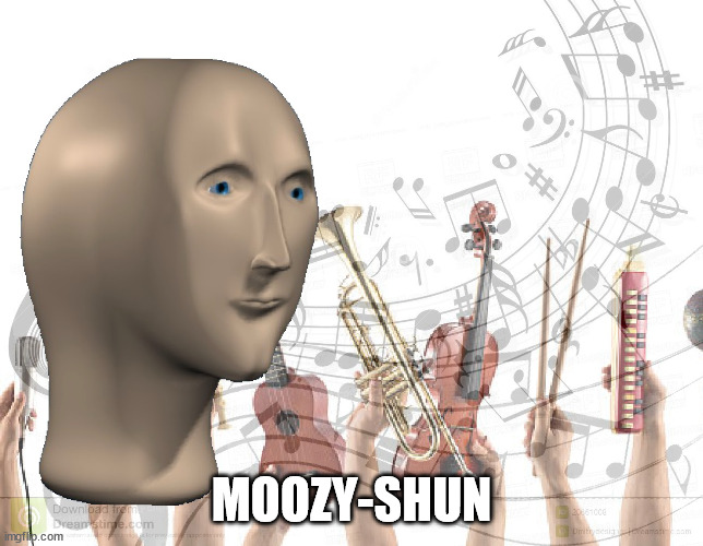 Meme Man Music | MOOZY-SHUN | image tagged in meme man music | made w/ Imgflip meme maker