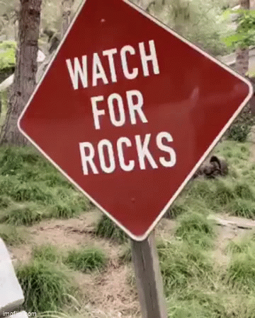 Watch for rocks - Imgflip