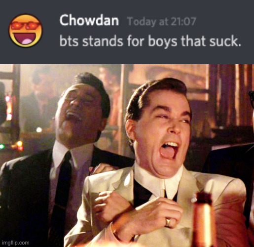 BTS: Boys That Suck | image tagged in memes,good fellas hilarious | made w/ Imgflip meme maker