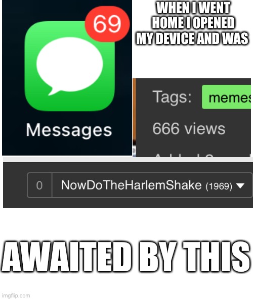 Bruh | WHEN I WENT HOME I OPENED MY DEVICE AND WAS; AWAITED BY THIS | image tagged in bruh,bruh moment | made w/ Imgflip meme maker