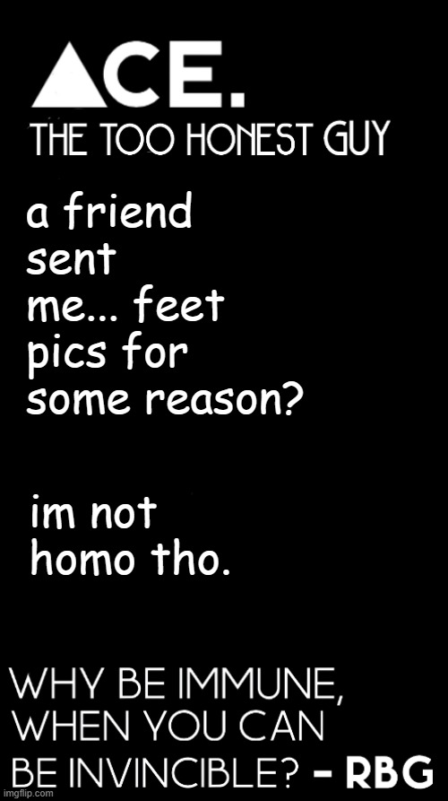 guys got some explaining to do | a friend sent me... feet pics for some reason? im not homo tho. | image tagged in spiralz / ace plain template | made w/ Imgflip meme maker