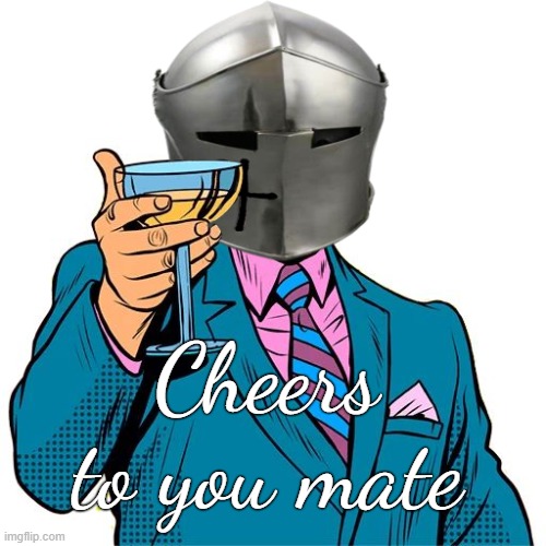 Cheers to you mate | made w/ Imgflip meme maker