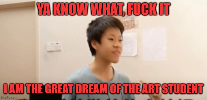 High Quality Great Dream of the art student Blank Meme Template