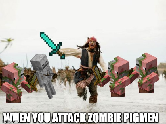 run and bow |  WHEN YOU ATTACK ZOMBIE PIGMEN | image tagged in memes,jack sparrow being chased | made w/ Imgflip meme maker