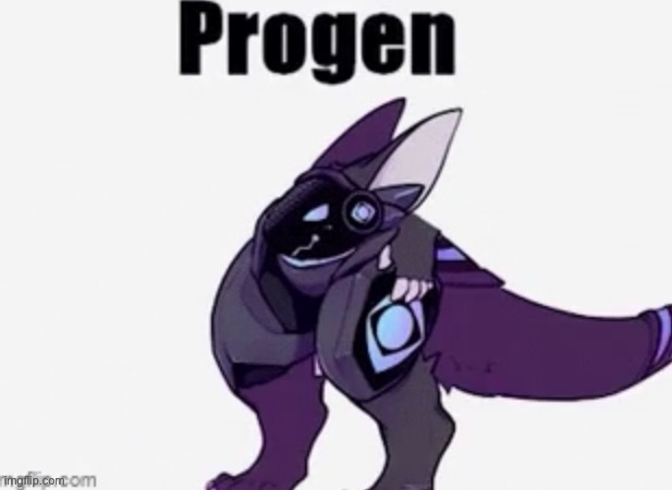 progen shitpost | image tagged in progen | made w/ Imgflip meme maker