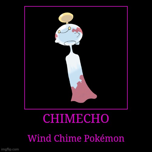 Chimecho | CHIMECHO | Wind Chime Pokémon | image tagged in demotivationals,pokemon,chimecho | made w/ Imgflip demotivational maker