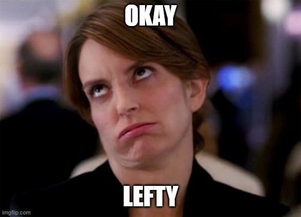 eye roll | OKAY LEFTY | image tagged in eye roll | made w/ Imgflip meme maker