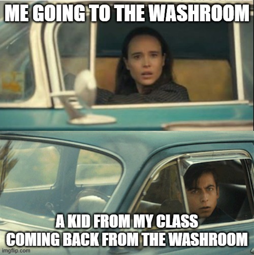 Vanya and Five | ME GOING TO THE WASHROOM; A KID FROM MY CLASS COMING BACK FROM THE WASHROOM | image tagged in vanya and five | made w/ Imgflip meme maker
