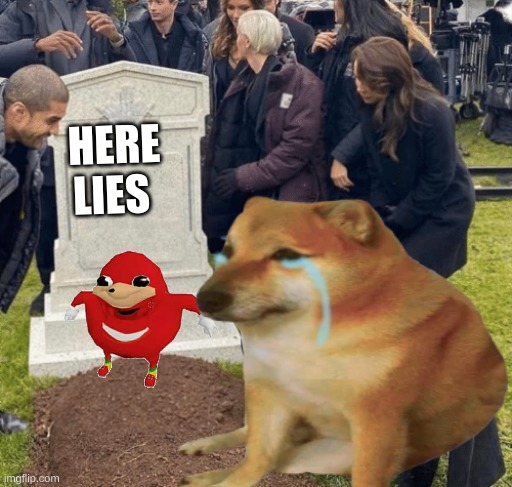 HERE LIES | image tagged in cheems | made w/ Imgflip meme maker