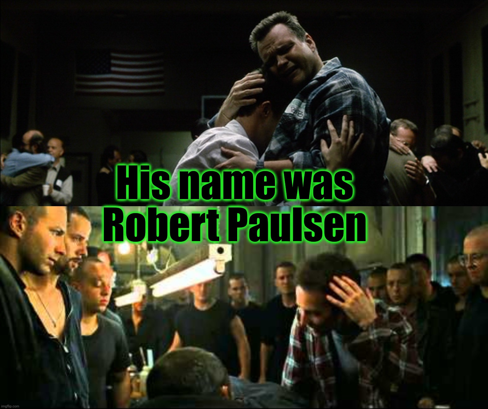 His name was Robert Paulsen | made w/ Imgflip meme maker