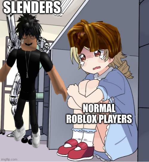 Does this make sense | SLENDERS; NORMAL ROBLOX PLAYERS | image tagged in slenders suck,lol | made w/ Imgflip meme maker