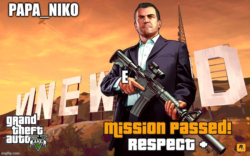 Papa_niko GTA temp | E | image tagged in papa_niko gta temp | made w/ Imgflip meme maker
