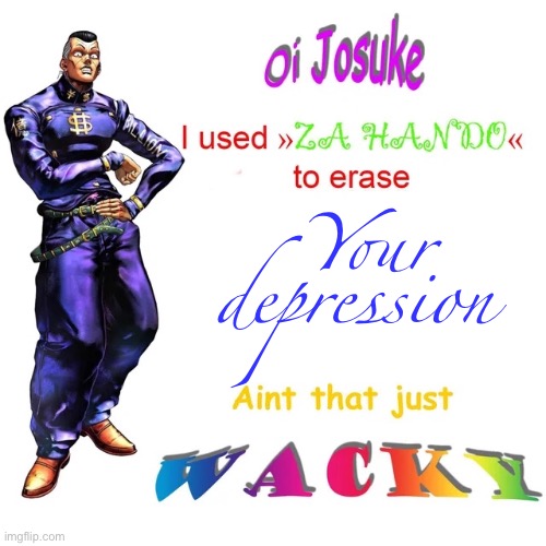 Hahuhe | Your depression | image tagged in anime | made w/ Imgflip meme maker