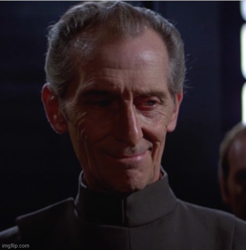 Smug Tarkin | image tagged in smug tarkin | made w/ Imgflip meme maker