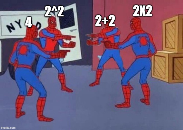 Math | 2X2; 2^2; 2+2; 4 | image tagged in spider-man quadruple | made w/ Imgflip meme maker