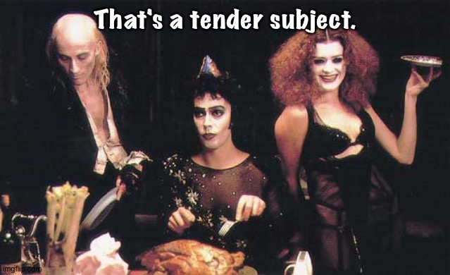 That's a tender subject. | made w/ Imgflip meme maker