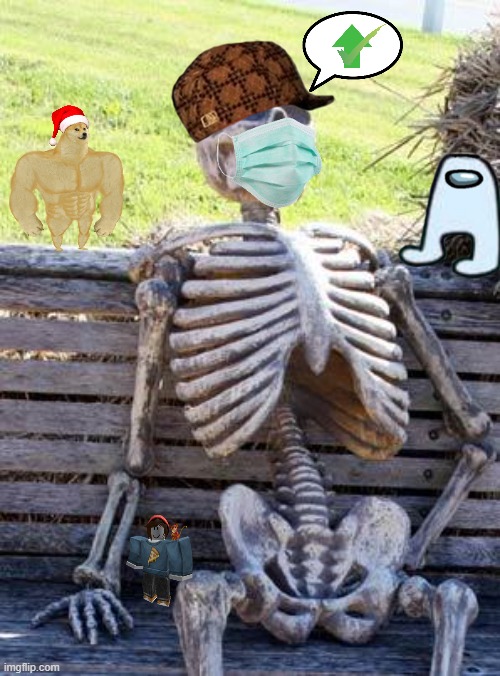 skeleton | image tagged in memes,waiting skeleton | made w/ Imgflip meme maker