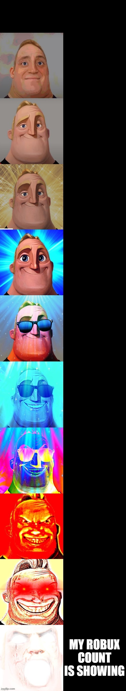 mr incredible becoming canny | MY ROBUX COUNT IS SHOWING | image tagged in mr incredible becoming canny | made w/ Imgflip meme maker
