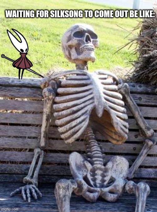 hornet for smash ultimate | WAITING FOR SILKSONG TO COME OUT BE LIKE: | image tagged in memes,waiting skeleton,silksong,hollow knight | made w/ Imgflip meme maker