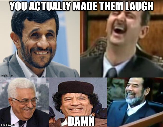 YOU ACTUALLY MADE THEM LAUGH DAMN | made w/ Imgflip meme maker