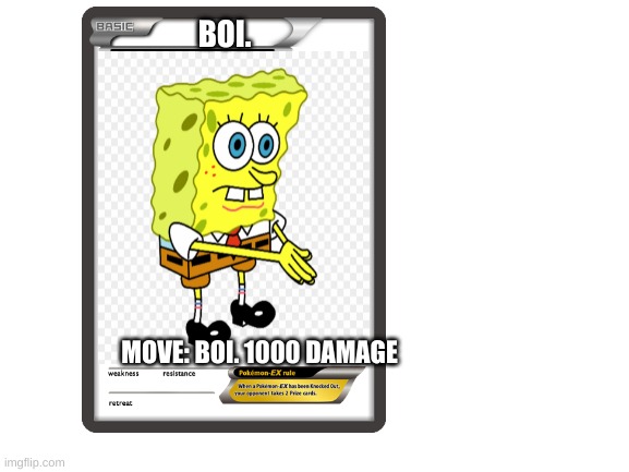 Blank White Template | BOI. MOVE: BOI. 1000 DAMAGE | image tagged in blank white template | made w/ Imgflip meme maker