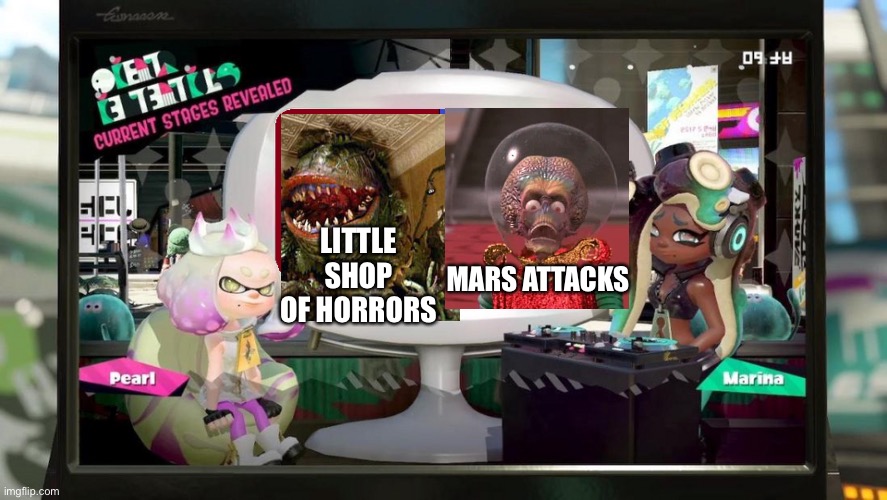 Movies are in this: 1986, and 1996 | LITTLE SHOP OF HORRORS; MARS ATTACKS | image tagged in splatfest template,mars attacks,little shop of horrors,memes,movies,splatoon 2 | made w/ Imgflip meme maker