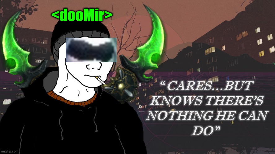 <dooMir> | made w/ Imgflip meme maker