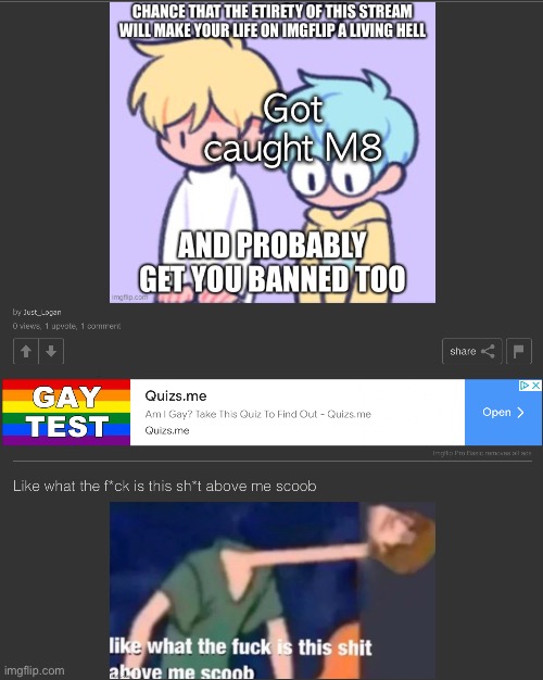 Got caught M8; Oh gay test | made w/ Imgflip meme maker