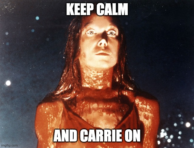 Keep Calm |  KEEP CALM; AND CARRIE ON | image tagged in funny,keep calm | made w/ Imgflip meme maker