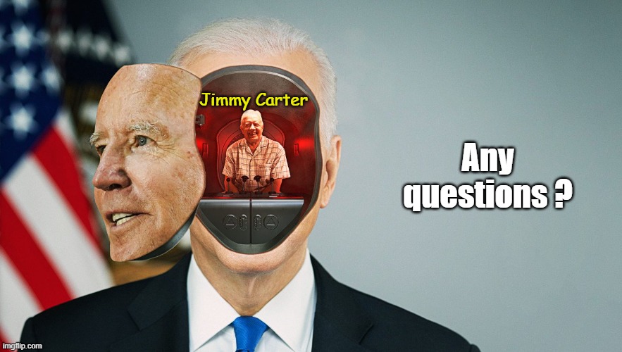 It would explain so much | Jimmy Carter; Any questions ? | image tagged in joe biden,jimmy carter | made w/ Imgflip meme maker