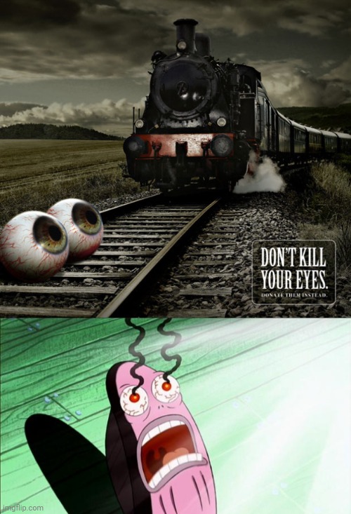 Eyes, keep looking out for the train hit | image tagged in spongebob my eyes,train,kill,dark humor,memes,eye | made w/ Imgflip meme maker