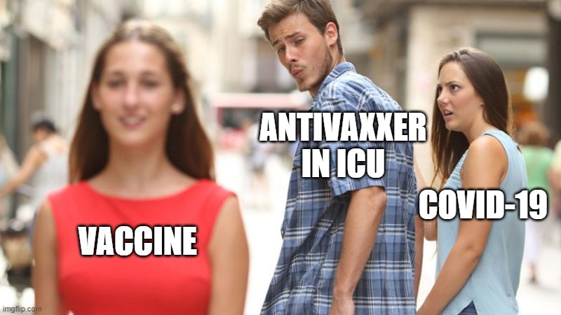 distracted antivaxxer | ANTIVAXXER
IN ICU; COVID-19
VACCINE | image tagged in distracted boyfriend,antivaxxer,covid-19,covid,vaccines,jabs | made w/ Imgflip meme maker