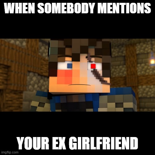 Don't Mention My Ex | WHEN SOMEBODY MENTIONS; YOUR EX GIRLFRIEND | image tagged in memes,blank transparent square | made w/ Imgflip meme maker