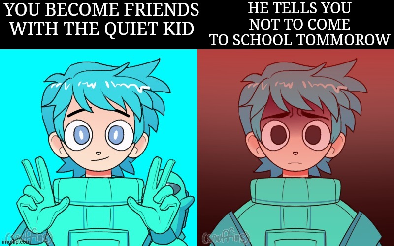 Yes this is a new temp and yes it sucks | YOU BECOME FRIENDS WITH THE QUIET KID; HE TELLS YOU NOT TO COME TO SCHOOL TOMMOROW | image tagged in poke becoming uncanny | made w/ Imgflip meme maker