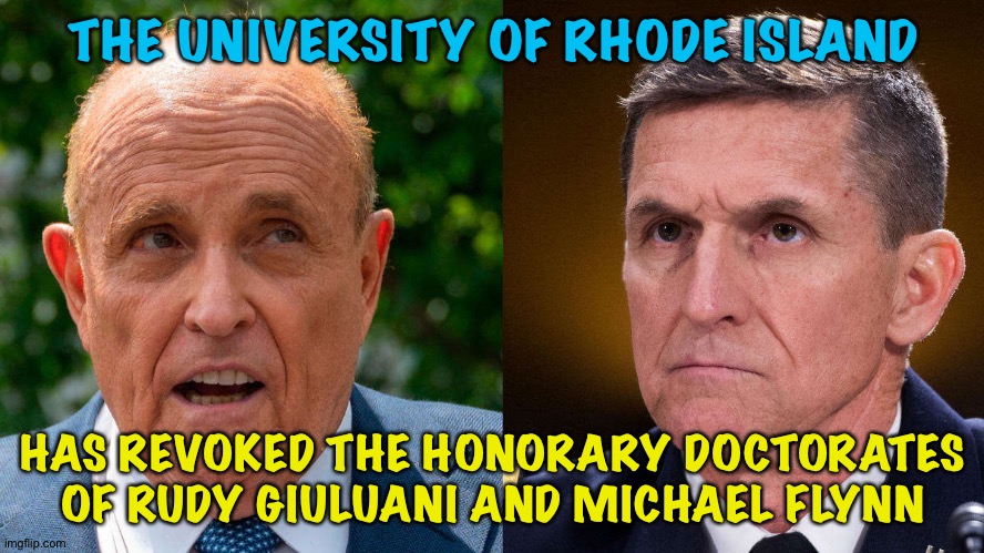 What's no longer up, Doc? | THE UNIVERSITY OF RHODE ISLAND; HAS REVOKED THE HONORARY DOCTORATES
OF RUDY GIULUANI AND MICHAEL FLYNN | image tagged in giuliani,flynn | made w/ Imgflip meme maker