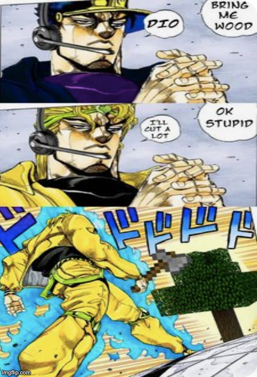 image tagged in jojo's bizarre adventure,funny memes,gaming,minecraft | made w/ Imgflip meme maker