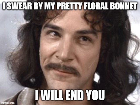 Firefly | I SWEAR BY MY PRETTY FLORAL BONNET; I WILL END YOU | image tagged in cowboy wisdom | made w/ Imgflip meme maker