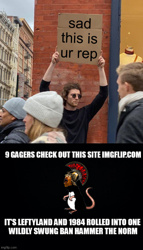 sad this is ur rep | image tagged in memes,guy holding cardboard sign | made w/ Imgflip meme maker