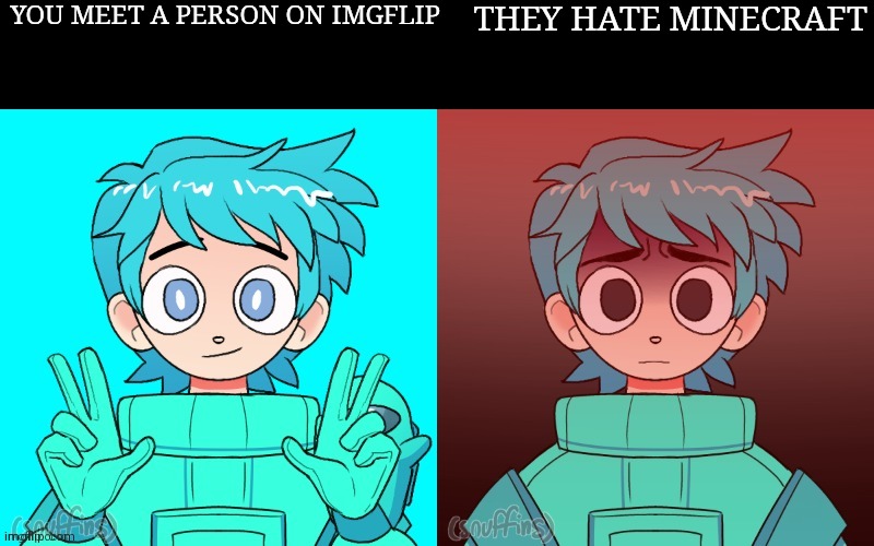 Poke becoming uncanny | YOU MEET A PERSON ON IMGFLIP; THEY HATE MINECRAFT | image tagged in poke becoming uncanny | made w/ Imgflip meme maker