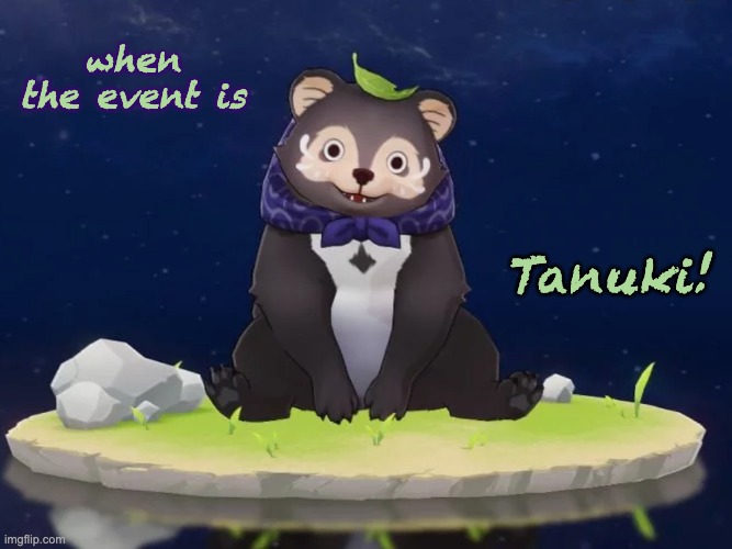 quest unlocked |  when the event is; Tanuki! | image tagged in video game tanuki,genshin impact,games,event | made w/ Imgflip meme maker